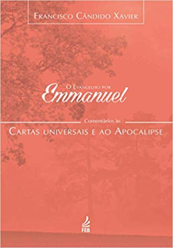 O Evangelho Por Emmanuel - Cartas Universais E Ao Apocalipse