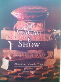 O Cacau E Show - Deliciosas Historias Do Mundo Do Chocolate