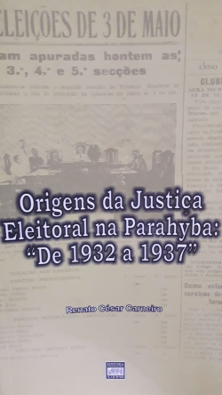 Origens Da Justica Eleitoral Na Parahyba De 1932 A 1937 - Inclui Cd