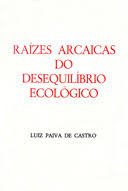Raizes Arcaicas Do Desequilibrio Ecologico