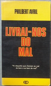 Livrai-nos Do Mal - Ai Daqueles Que Chamam Ao Mal De Bem E Ao Bem De Mal