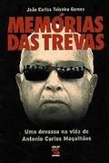 Memorias Das Trevas - Uma Devassa Na Vida De Antonio Carlos Magalhaes