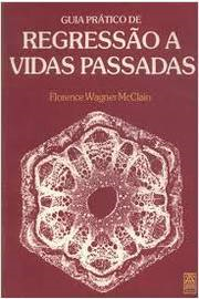 Guia Pratico De Regressao A Vidas Passadas
