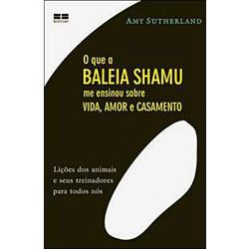 O Que A Baleia Shamu Me Ensinou Sobre Vida, Amor E Casamento