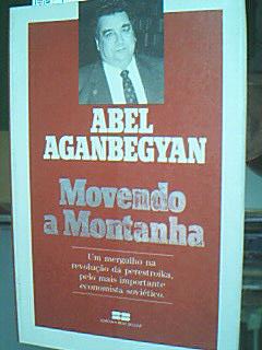Movendo A Montanha - Um Mergulho Na Revolucao Da Perestroika, Pelo Mais Importante Economista Sovietico