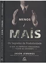 Menos E Mais - Os Segredos Da Produtividade - O Que As Empresas Vencedoras Fazem De Diferente