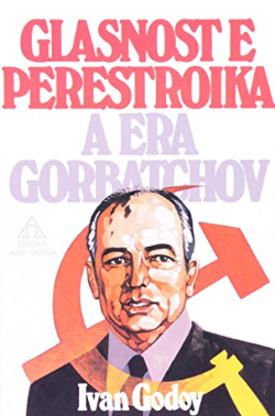 Glanost E Perestroika A Era Gorbatchov