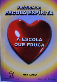 Pratica Da Escola Espirita - A Escola Que Educa