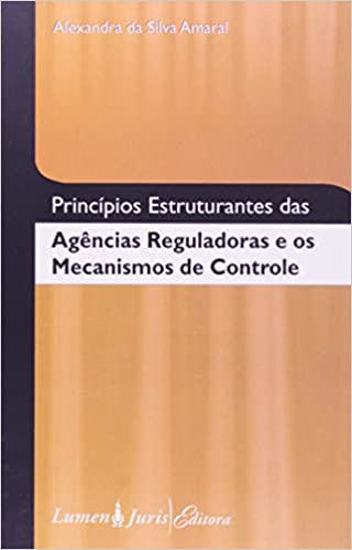 Principios Estruturantes Das Agencias Reguladoras e os mecanismos de controle