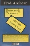 Viver Bem E Simples, Nos E Que Conplicamos
