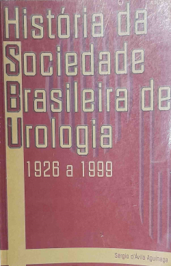 Historia Da Sociedade Brasileira De Urologia 1926-1999