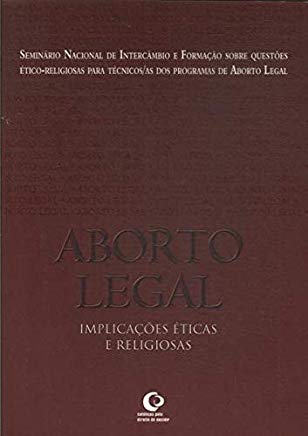 Aborto Legal - Implicacoes Eticas E Religiosas