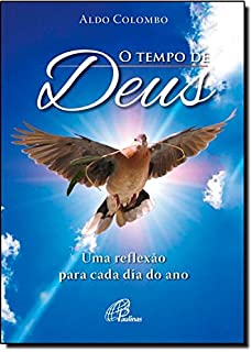 O Tempo De Deus - Uma Reflexao Para Cada Dia Do Ano
