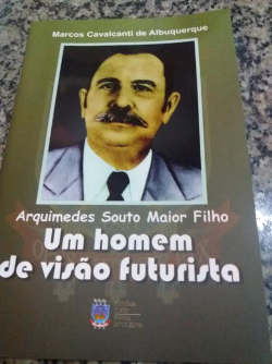 Arquimedes Souto Maior Filho - Um Homem De Visao Futurista