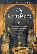 Os Templarios - A Historia Dramatica Dos Cavaleiros Templarios A Mais Poderosa Ordem Militar Dos Cruzados