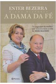 Minha Historia - A Dama Da Fe - Os Segredos Da Mulher Que Transformou A Vida De Edir Macedo
