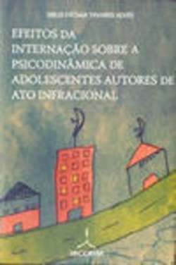 Efeitos Da Internacao Sobre A Psicodinamica De Adolescentes Autores De Ato Infracional