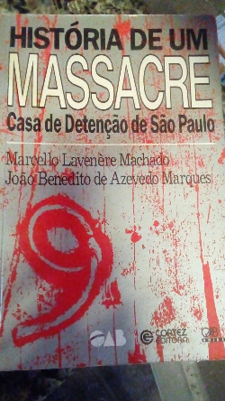 Historia De Um Massacre - Casa De Detencao De Sao Paulo
