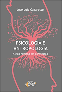 Psicologia E Antropologia - A Vida Humana Em Construcao