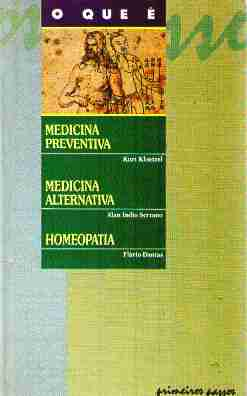 o que e - medicina preventiva, medicina alternativa, homeopatia - vol. 4