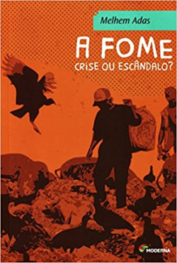 A Fome - Crise Ou Escandalo?