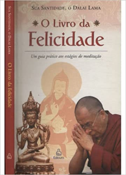 O Livro Da Felicidade - Um Guia Pratico Aos Estagios De Meditacao