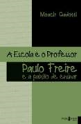 A Escola E O Professor - Paulo Freire E A Paixao De Ensinar