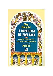 A Republica De Frei Vava Ou A Desmistificacao Do Palavrao Brasileiro