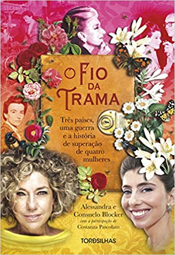 O fio da trama - três países uma guerra e a historia de superação de quatro mulheres