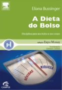 A Dieta Do Bolso - Disciplina Para Seu Bolso E Seu Corpo