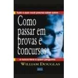 Tudo O Que Voce Precisa Saber Sobre Como Passar Em Provas E Concursos E Nunca Teve A Quem Perguntar