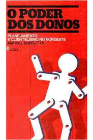 Poder Dos Donos, O - Planejamento E Clientelismo No Nordeste