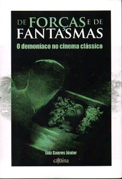 De Forcas E De Fantasmas - O Demoniaco No Cinema Classico