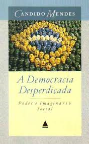 A Democracia Desperdicada - Poder E Imaginario Social