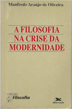 A Filosofia Na Crise Da Modernidade