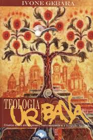 Teologia Urbana: Ensaios Sobre Etica , Genero, Meio Ambiente E A Condicao Humana