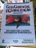 Guia Gerencial Para Globalizacao - Seis Chaves Para O Sucesso Num Mundo Em Transformacao