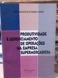 Produtividade E Gerenciamento De Operacoes Na Empresa Supermercadista