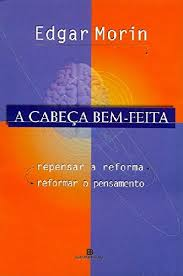A Cabeça Bem-Feita - Repensar A Reforma Reformar O Pensamento