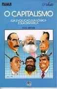 Capitalismo, O - Sua Evolucao Sua Logica E Sua Dinamica
