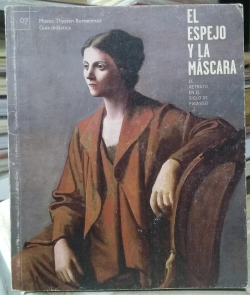 El Espejo Y La Mascara - El Retrato En El Siglo De Picasso