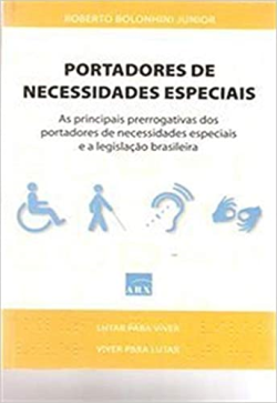 Portadores De Necessidades Especiais - As Principais Prerrogativas Dos Portadores De Necessidades Especiais E A Legislacao Brasileira