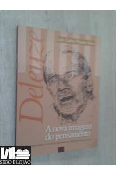 A Nova Imagem Do Pensamento - Um Estudo Sobre A Reversao Do Platonismo Na Filosofia De Gilles Deleuze