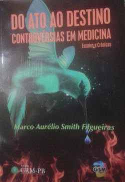 Do Ato Ao Destino - Controversias Em Medicina - Ensaios E Cronicas