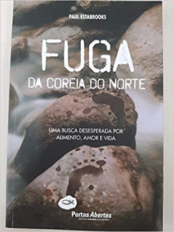 Fuga Da Coreia Do Norte - Uma Busca Desesperada Por Alimento,amor E Vida