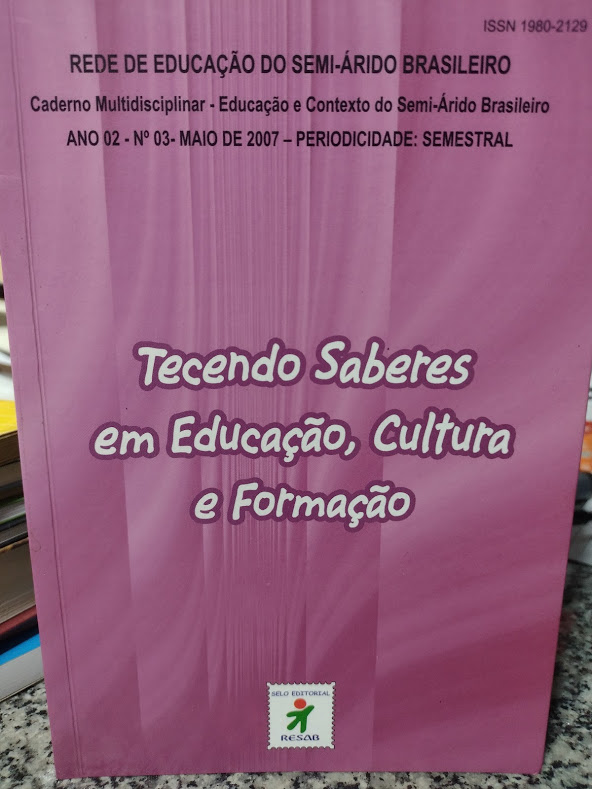 Cardeno Multidisciplinar Educacao E Contexto Do Semi Arido Brasileiro Ano 02 N 03 Maio De 2007 - Periodicidade Semestral - Tecendo Saberes Em Educacao Cultura E Formacao