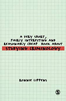 A Very Short, Fairly Interesting And Reasonably Cheap Book About Studying Criminology