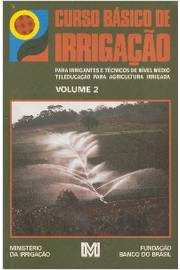 Curso Basico De Irrigacao V. 02 - Para Irrigantes E Tecnicos De Nivel Medio Teleducacao Para Agricultura Irrigada