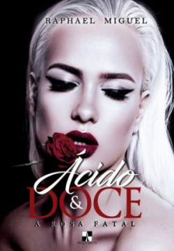 Acido & Doce - A Rosa Fatal