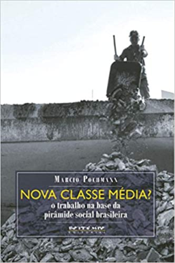 Nova Classe Media - O Trabalho Na Base Da Piramide Social Brasileira